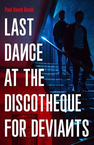 Last Dance at the Discotheque for Deviants: Unbound Firsts 2023 Title by Paul David Gould