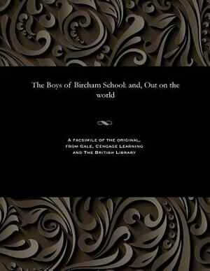 The Boys of Bircham School: And, Out on the World by George Emmett