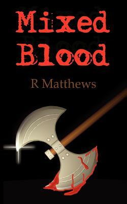 Mixed Blood by R. Matthews