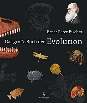 Das Grosse Buch Der Evolution by Ernst Peter Fischer
