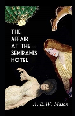 The Affair at the Semiramis Hotel illustrated by A.E.W. Mason