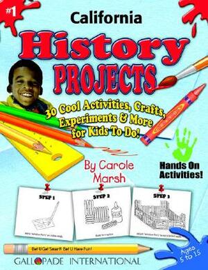 California History Projects - 30 Cool Activities, Crafts, Experiments & More for by Carole Marsh