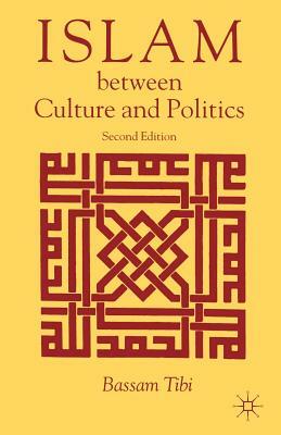 Islam Between Culture and Politics by Bassam Tibi