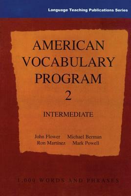American Vocabulary Program 2, Intermediate by Michael Berman, Ron Martinez, John Flower