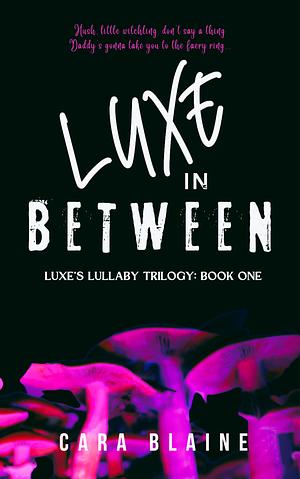 Luxe in Between by Cara Blaine