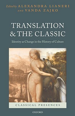 Translation and the Classic: Identity as Change in the History of Culture by 