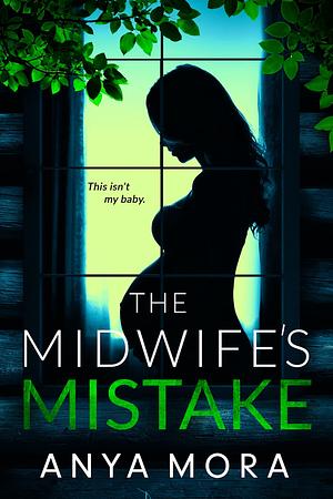 The Midwife's Mistake by Anya Mora, Anya Mora
