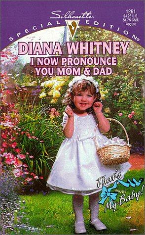 I Now Pronounce You Mom and Dad by Diana Whitney