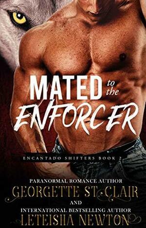 Mated to the Enforcer by Georgette St. Clair, LeTeisha Newton