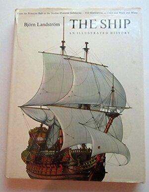 The Ship: An Illustrated History by Björn Landström