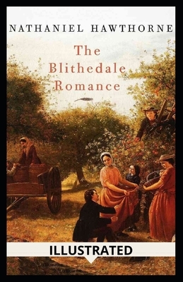 The Blithedale Romance Illustrated by Nathaniel Hawthorne