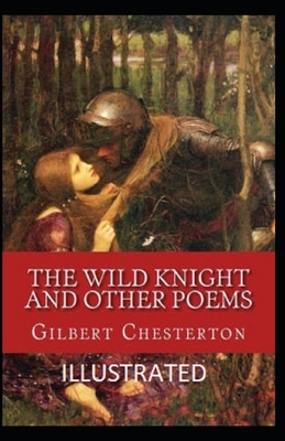 The Wild Knight and Other Poems Illustrated by G.K. Chesterton