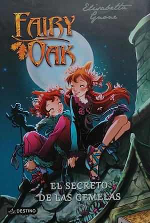 Fairy Oak. El secreto de las gemelas by Barbara Bargiggia, A. McEwen, Alessia Martusciello, Alessandro Barbucci, Elisabetta Gnone, Claudio Prati