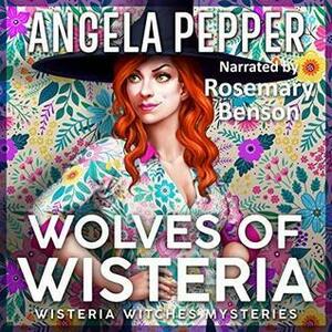 Wolves of Wisteria by Angela Pepper