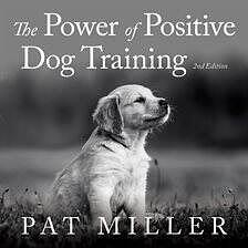 The Power of Positive Dog Training by Pat Miller