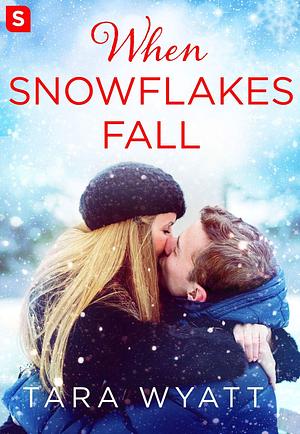 When Snowflakes Fall by Tara Wyatt