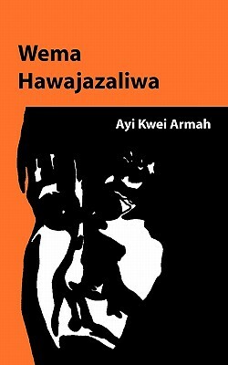 Wema Hawajazaliwa by Ayi Kwei Armah