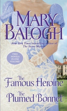 The Famous Heroine / The Plumed Bonnet by Mary Balogh