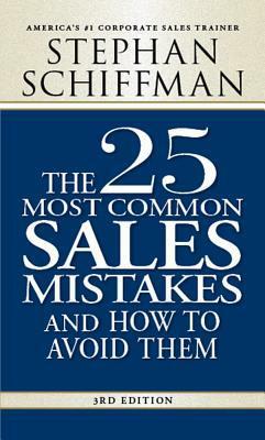 The 25 Most Common Sales Mistakes and How to Avoid Them! by Stephan Schiffman