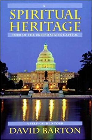 A Spiritual Heritage Tour of the United States Capitol by David Barton