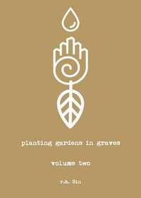 Planting Gardens in Graves II by r.h. Sin