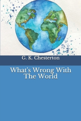 What's Wrong With The World by G.K. Chesterton