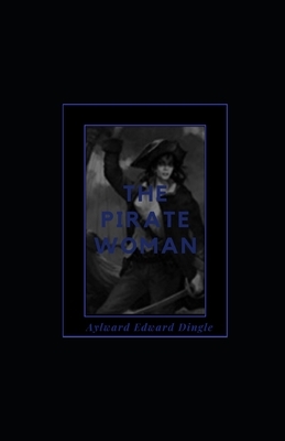 The Pirate Woman illustrated by Aylward Edward Dingle