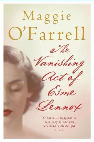 The Vanishing Act of Esme Lennox by Maggie O'Farrell