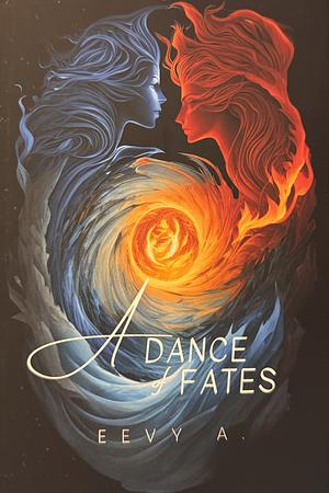 A Dance of Fates by Eevy A.