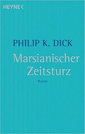 Marsianischer Zeitsturz by Philip K. Dick
