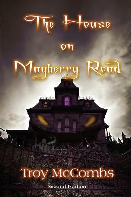 The House on Mayberry Road: Second Edition by Troy McCombs