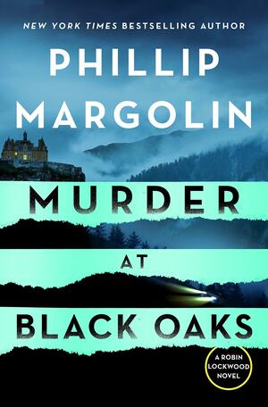 Murder at Black Oaks by Phillip Margolin