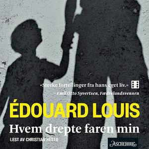 Hvem drepte faren min by Édouard Louis