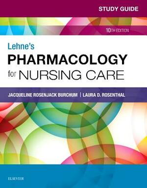 Study Guide for Lehne's Pharmacology for Nursing Care by Laura Rosenthal, Jennifer J. Yeager, Jacqueline Burchum