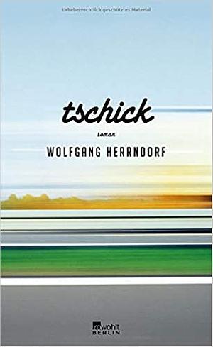 Tschick by Wolfgang Herrndorf