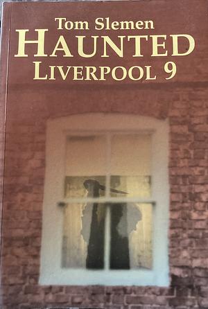 Haunted Liverpool 9 by Tom Slemen