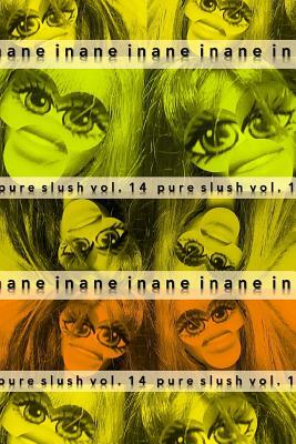 Inane Pure Slush Vol. 14 by Pure Slush