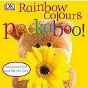 Rainbow Colours Peekaboo! by Dawn Sirett