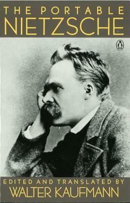 The Portable Nietzsche by Friedrich Nietzsche