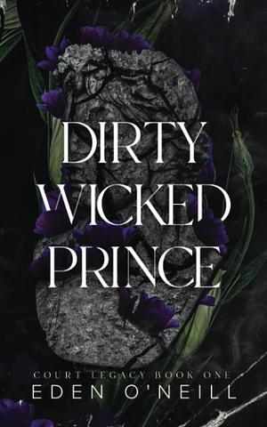 Dirty Wicked Prince by Eden O'Neill