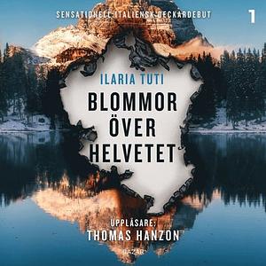 Blommor över helvetet by Ilaria Tuti