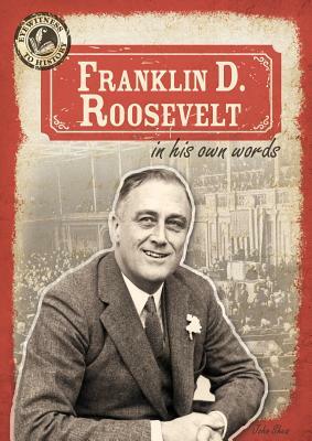Franklin D. Roosevelt in His Own Words by John Shea