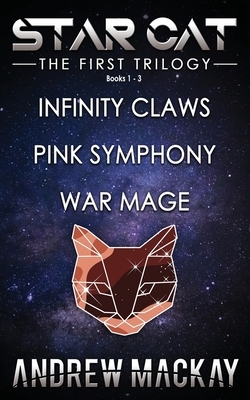 Star Cat: The First Trilogy (Books 1 - 3: Infinity Claws, Pink Symphony, War Mage): The Science Fiction & Fantasy Adventure Box by Andrew MacKay