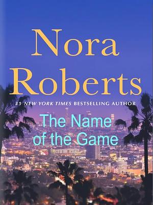 The Name of the Game by Nora Roberts