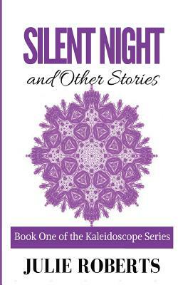 SILENT NIGHT and Other stories by Julie Roberts