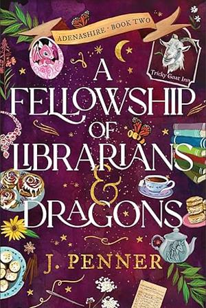 A Fellowship of Librarians and Dragons by J. Penner