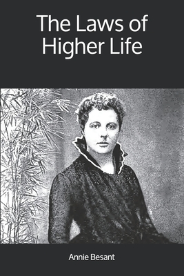 The Laws of Higher Life by Annie Besant