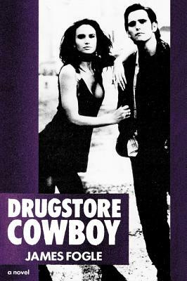 Drugstore Cowboy by James Fogle