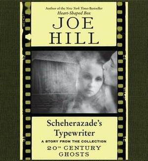Scheherazade's Typewriter by Joe Hill