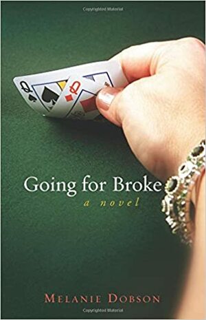 Going for Broke by Melanie Dobson